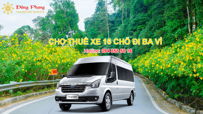 Đông Phong Transport cho thuê xe 16 chỗ Hà Nội Ba Vì
